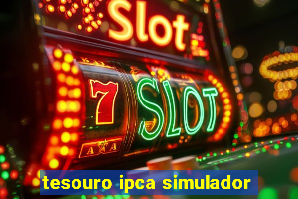 tesouro ipca simulador